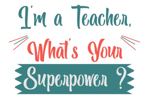 I Am a Teacher Super Power Graphics for Crafts