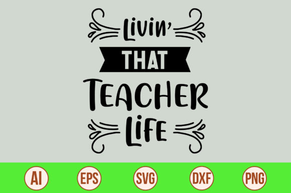 Livin That Teacher Life-01: Graphics for Crafts & Brands