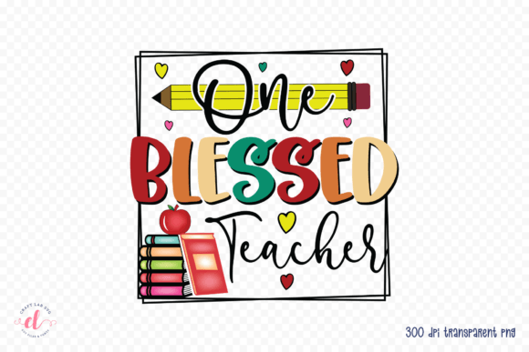 One Blessed Teacher PNG: Graphics for Crafts & Branding