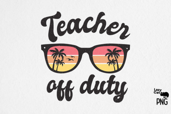 Teacher off Duty Sublimation: Graphics for Crafts