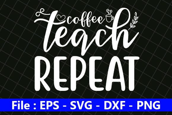 Teacher Quotes Design: Coffee Teach Graphics for Crafts