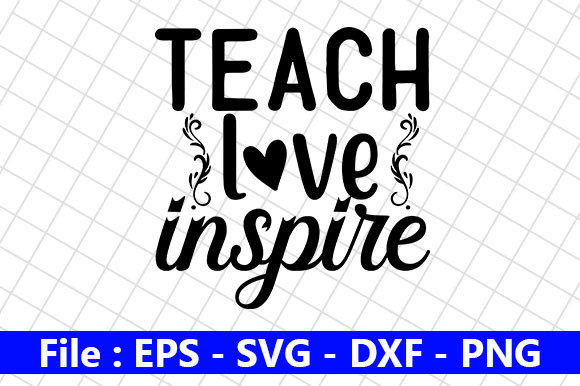 Teacher Quotes Design: Teach Love Graphics for Crafts