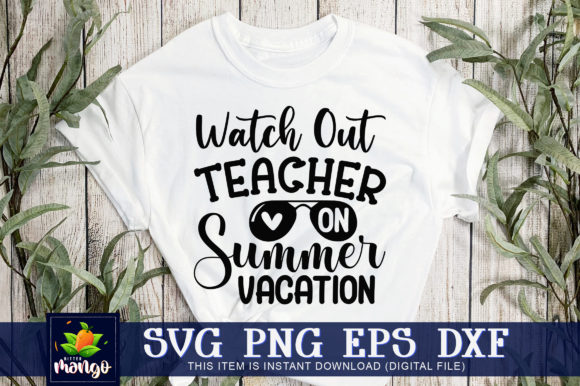 Watch out Teacher Summer Vacation Graphics for Crafts